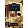 Buildings of Frank Lloyd Wright at Florida Southern College - Hardcover