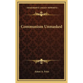 Communism Unmasked - Hardcover