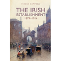 The Irish Establishment 1879-1914 - Paperback
