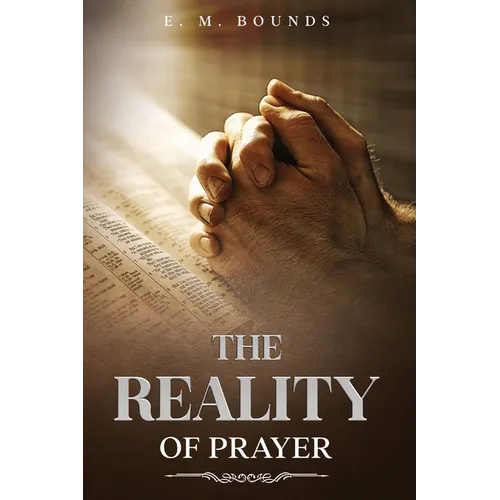 The Reality of Prayer: Annotated - Paperback