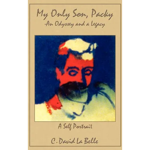 My Only Son, Packy: "An Odyssey and a Legacy" - Hardcover