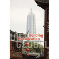 Building Globalization: Transnational Architecture Production in Urban China - Paperback