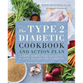 The Type 2 Diabetic Cookbook & Action Plan: A Three-Month Kickstart Guide for Living Well with Type 2 Diabetes - Paperback