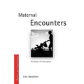 Maternal Encounters: The Ethics of Interruption - Paperback
