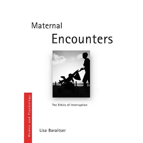 Maternal Encounters: The Ethics of Interruption - Paperback
