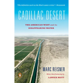 Cadillac Desert: The American West and Its Disappearing Water, Revised Edition - Paperback