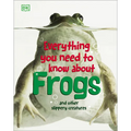 Everything You Need to Know about Frogs and Other Slippery Creatures - Hardcover