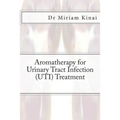 Aromatherapy for Urinary Tract Infection (UTI) Treatment - Paperback