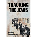 Tracking the Jews: Ecumenical Protestants, Conversion, and the Holocaust - Hardcover
