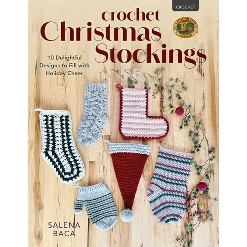 Crochet Christmas Stockings: 10 Delightful Designs to Fill with Holiday Cheer - Paperback