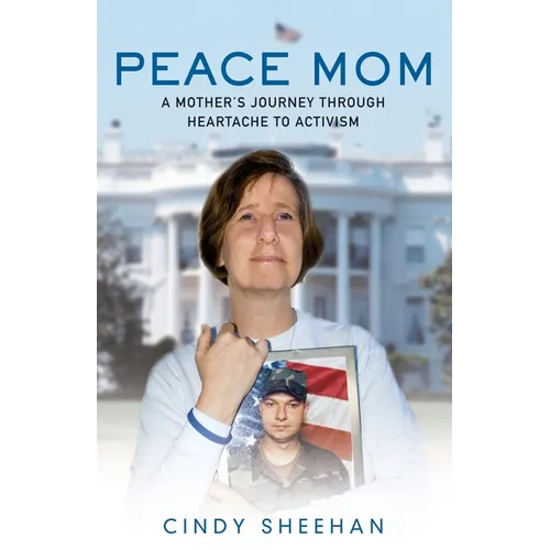 Peace Mom: A Mother's Journey Through Heartache to Activism - Paperback