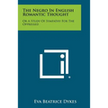 The Negro In English Romantic Thought: Or A Study Of Sympathy For The Oppressed - Paperback