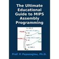 The Ultimate Educational Guide to MIPS Assembly Programming - Paperback