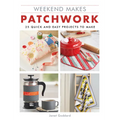 Weekend Makes: Patchwork: 25 Quick and Easy Projects to Make - Paperback