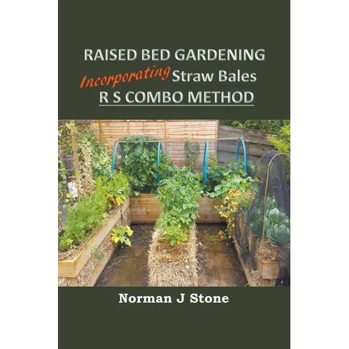 Raised Bed Gardening Incorporating Straw Bales - RS Combo Method - Paperback