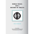World Travel And A History Of Toilets - Paperback