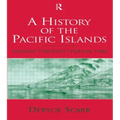 A History of the Pacific Islands: Passages Through Tropical Time - Paperback