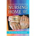 Nursing Home 101: A Daughter's Perspective - Paperback