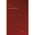 Local Examination Manual - Hardcover