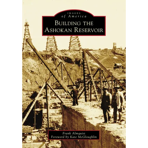 Building the Ashokan Reservoir - Paperback