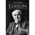 Thomas Edison: A Life From Beginning to End - Paperback