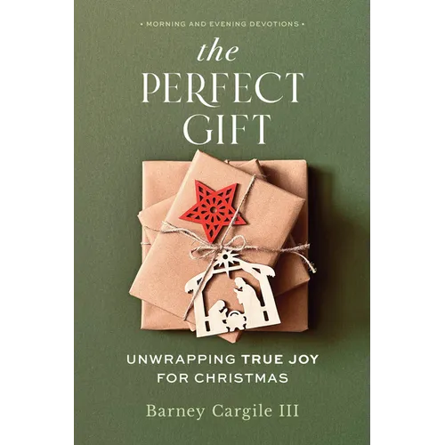 The Perfect Gift: Unwrapping True Joy for Christmas - Paperback