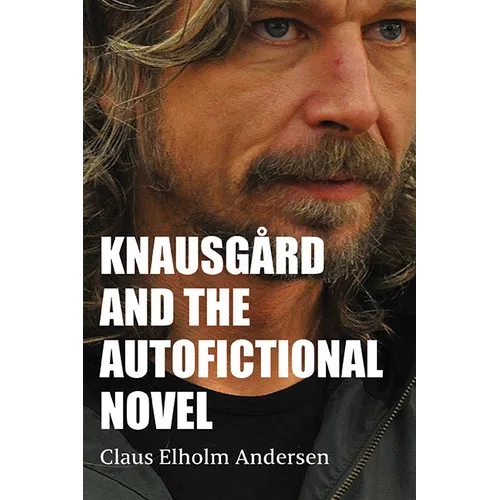 Knausgård and the Autofictional Novel - Hardcover