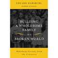 Building a Wholesome Family in a Broken World: Habsburg Lessons from the Centuries - Paperback