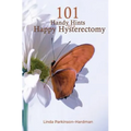 101 Handy Hints for a Happy Hysterectomy - Paperback