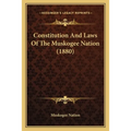 Constitution And Laws Of The Muskogee Nation (1880) - Paperback