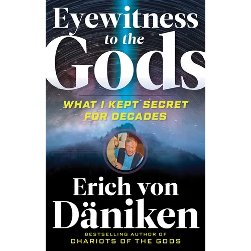 Eyewitness to the Gods: What I Kept Secret for Decades - Paperback