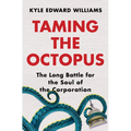 Taming the Octopus: The Long Battle for the Soul of the Corporation - Hardcover
