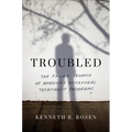 Troubled: The Failed Promise of America's Behavioral Treatment Programs - Paperback