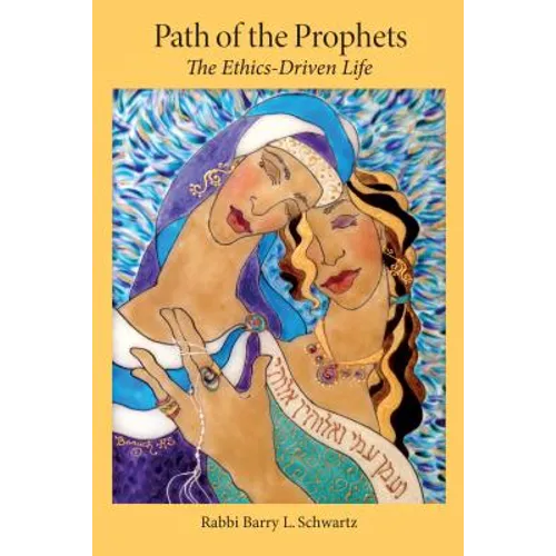 Path of the Prophets: The Ethics-Driven Life - Paperback