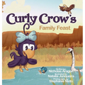 Curly Crow's Family Feast: A Children's Picture Book for Kids Ages 4-8 about Finding Strength in Challenges, Wisdom in Problem Solving, and Thanksgivi - Hardcover