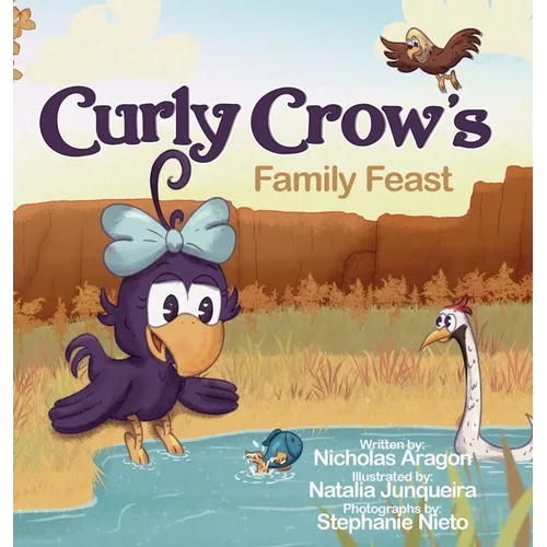 Curly Crow's Family Feast: A Children's Picture Book for Kids Ages 4-8 about Finding Strength in Challenges, Wisdom in Problem Solving, and Thanksgivi - Hardcover