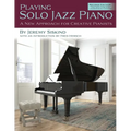 Playing Solo Jazz Piano: A New Approach for Creative Pianists (2nd Edition) - Paperback