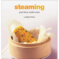 Steaming: Great Flavor, Healthy Meals - Hardcover