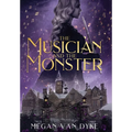 The Musician and the Monster: A gothic Beauty and the Beast retelling - Hardcover
