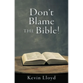 Don't Blame The Bible! - Paperback