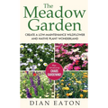 The Meadow Garden - Create a Low-Maintenance Wildflower and Native Plant Wonderland - Hardcover