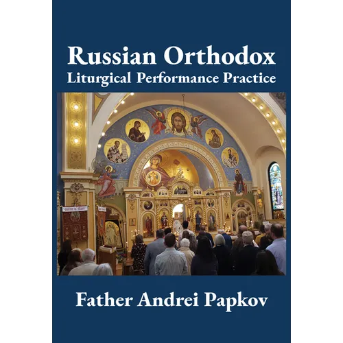 Russian Orthodox Liturgical Performance Practice - Hardcover