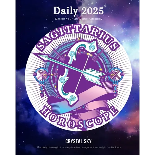 Sagittarius Daily Horoscope 2025: Design Your Life Using Astrology - Paperback