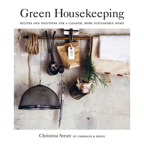 Green Housekeeping: Recipes and Solutions for a Cleaner, More Sustainable Home - Paperback