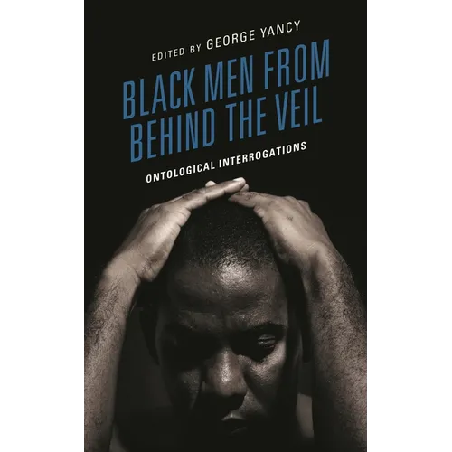 Black Men from Behind the Veil: Ontological Interrogations - Paperback