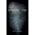 Gethsemane Moon - Hardcover