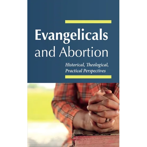 Evangelicals and Abortion - Hardcover
