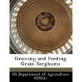 Growing and Feeding Grain Sorghums - Paperback