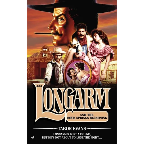 Longarm #434: Longarm #434: Longarm and the Rock Springs Reckoning - Mass Market Paperbound
