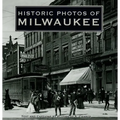 Historic Photos of Milwaukee - Hardcover